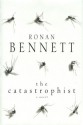 The Catastrophist: A Novel - Ronan Bennett