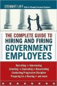 The Complete Guide to Hiring and Firing Government Employees - Stewart Liff