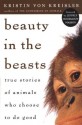 Beauty in the Beasts PA: True Stories of Animals Who Choose to Do Good - Kristin von Kreisler