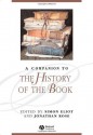 A Companion to the History of the Book (Blackwell Companions to Literature and Culture) - Simon Eliot, Jonathan Rose