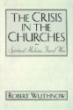 The Crisis in the Churches: Spiritual Malaise, Fiscal Woe - Robert Wuthnow