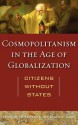 Cosmopolitanism in the Age of Globalization: Citizens Without States - Lee Trepanier, Khalil M. Habib