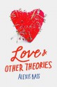 Love and Other Theories - Alexis Bass