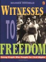 Witnesses to Freedom: Young People Who Fought for Civil Rights - Belinda Rochelle