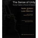 The Sense of Unity: The Sufi Tradition in Persian Architecture - Nader Ardalan, Laleh Bakhtiar