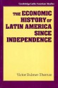 The Economic History Of Latin America Since Independence - Victor Bulmer-Thomas