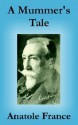 A Mummer's Tale - Anatole France