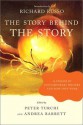 The Story Behind the Story: 26 Stories by Contemporary Writers and How They Work - Peter Turchi, Andrea Barrett