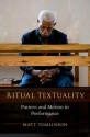 Ritual Textuality: Pattern and Motion in Performance - Matt Tomlinson