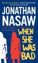 When She Was Bad: A Thriller - Jonathan Nasaw