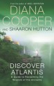 Discover Atlantis: A Guide To Reclaiming The Wisdom Of The Ancients - Diana Cooper, Shaaron Hutton