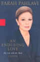 An Enduring Love: My Life with the Shah - Farah Pahlavi, Patricia Clancy