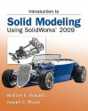 Introduction to Solid Modeling Using Solidworks 2009 - William Howard, Joseph Musto