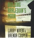 Building Harlequin's Moon - Larry Niven, Tom Weiner