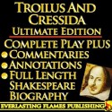 TROILUS AND CRESSIDA By William Shakespeare - KINDLE ULTIMATE EDITION - Full Play PLUS ANNOTATIONS, 3 AMAZING COMMENTARIES and FULL LENGTH BIOGRAPHY - With detailed TABLE OF CONTENTS - PLUS MORE - Samuel Johnson, Darryl Marks, Algernon Charles Swinburne, William Hazlitt, Samuel Taylor Coleridge, Sidney Lee, William Shakespeare