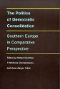 The Politics of Democratic Consolidation: Southern Europe in Comparative Perspective - Richard Gunther