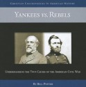 Yankees vs. Rebels: Understanding the True Causes of the American Civil War - Bill Potter