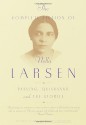 The Complete Fiction of Nella Larsen: Passing, Quicksand, and The Stories - Nella Larsen, Charles Larson, Marita Golden