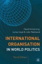 International Organisation in World Politics - David G. Armstrong, Lorna Lloyd, John Redmond