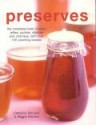 Preserves: The Complete Book of Jams, Jellies, Pickles and Preserves - Catherine Atkinson, Maggie Mayhew