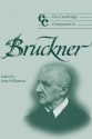 The Cambridge Companion to Bruckner (Cambridge Companions to Music) - John Williamson