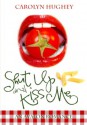 Shut Up and Kiss Me - Carolyn Hughey