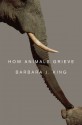 How Animals Grieve - Barbara J. King