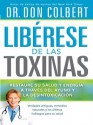 Liberese de Las Toxinas: Restaure Su Salud y Energia a Traves del Ayuno y La Desintoxicacion - Don Colbert