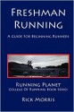 Freshman Running - A Guide for Beginning Runners - Rick Morris