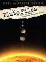 The Pluto Files: The Rise and Fall of America's Favorite Planet - Neil deGrasse Tyson