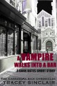 A Vampire Walks Into a Bar - Tracey Sinclair