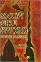 Snow, Fire, Sword - Sophie Masson