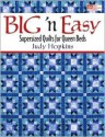 Big 'n Easy: Supersized Quilts for Queen Beds - Judy Hopkins