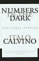 Numbers in the Dark and Other Stories - Italo Calvino