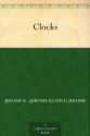 Clocks - Jerome K. ( Klapka) Jerome