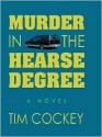 Murder in the Hearse Degree - Tim Cockey