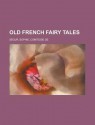 Old French Fairy Tales - Sophie Sgur