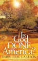 Is God Done With America? - Eric Carlson