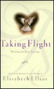 Taking Flight: Wisdom for Your Journey - Elisabeth Elliot