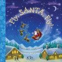 Fly, Santa, Fly! - Betty Ann Schwartz, Steve Cox, Alexander Wilensky