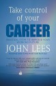 Take Control of Your Career - Lees John, John Lees