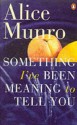 Something I've Been Meaning to Tell You - Alice Munro