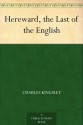 Hereward, the Last of the English - Charles Kingsley