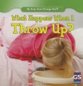 What Happens When I Throw Up? - Greg Roza