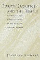 Purity, Sacrifice, and the Temple: Symbolism and Supersessionism in the Study of Ancient Judaism - Jonathan Klawans