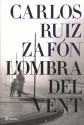 L'ombra Del Vent - Carlos Ruiz Zafón