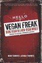 Vegan Freak: Being Vegan in a Non-Vegan World - Bob Torres, Jenna Torres