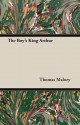 The Boy's King Arthur - Thomas Malory