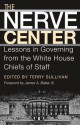 The Nerve Center: Lessons in Governing from the White House Chiefs of Staff (hardback) - Terry Sullivan, James A. Baker III