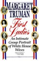 First Ladies: An Intimate Group Portrait of White House Wives - Margaret Truman